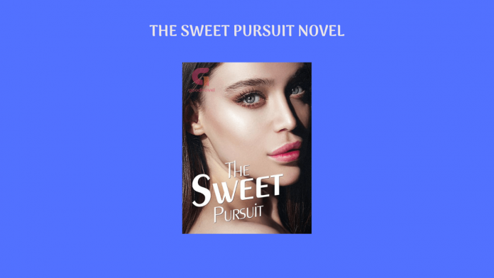 Read Novel The Sweet Pursuit by Golden Autumn Full Episode